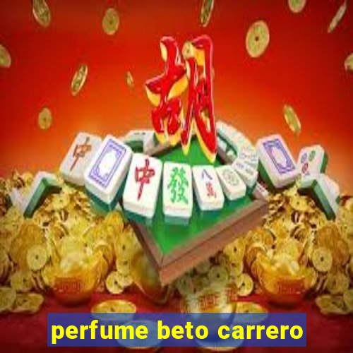 perfume beto carrero